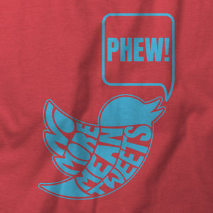 No More Mean Tweets T-Shirt