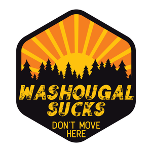 Washougal Sucks Don't Move Here Decal - Washougal Decal, Washougal Sticker, Washington Decal, Laptop Decal, Window Decal, Water Bottle Decal - Dukes Decals
