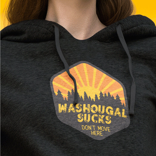 Washougal Sucks Don't Move Here Pullover Hoodie