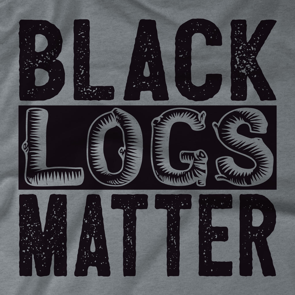 Black Logs Matter T-Shirt