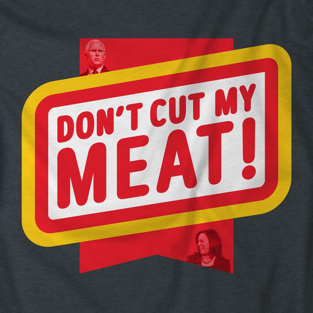 Don't Cut My Meat T-Shirt