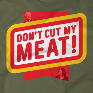 Don't Cut My Meat T-Shirt