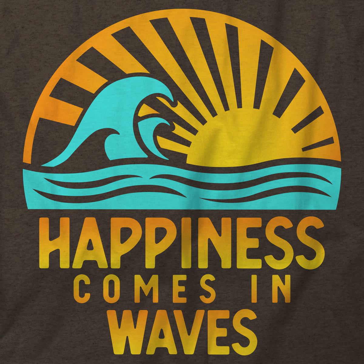 Happiness Comes In Waves T-Shirt