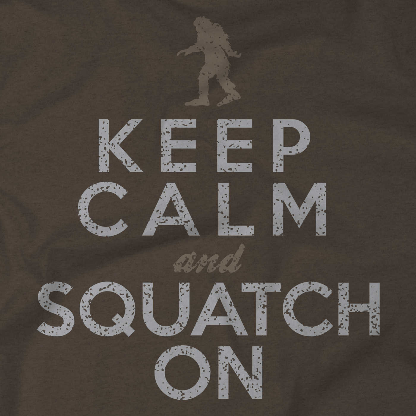 Keep Calm And Squatch On Bigfoot T-Shirt