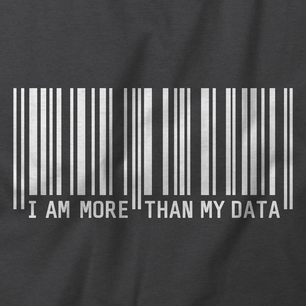 I Am More Than My Data T-Shirt