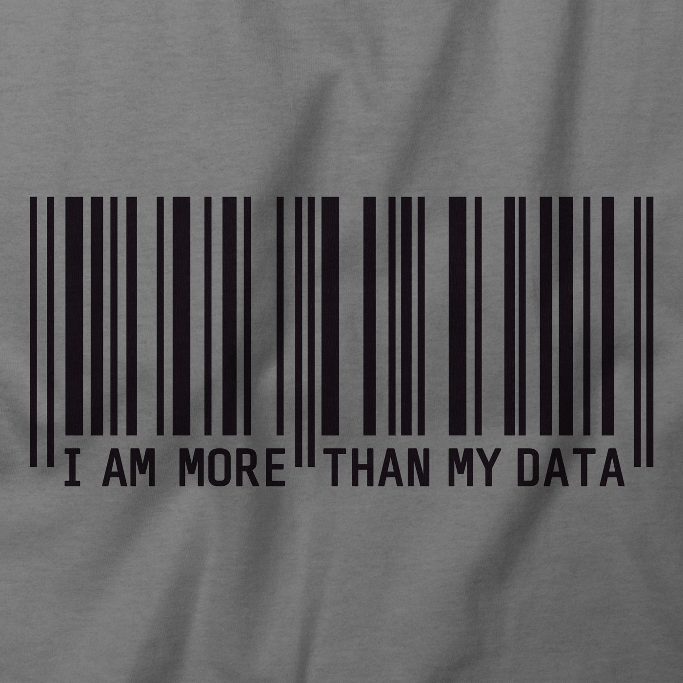 I Am More Than My Data T-Shirt