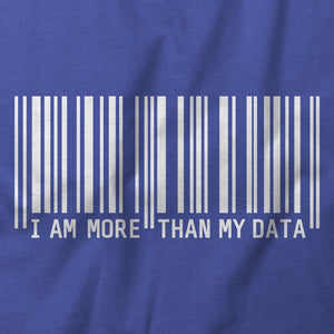 I Am More Than My Data T-Shirt
