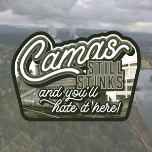 Camas Still Stinks And You'll Hate It Here Decal - Camas Decal, Laptop Decal, Car Decal - Dukes Decals