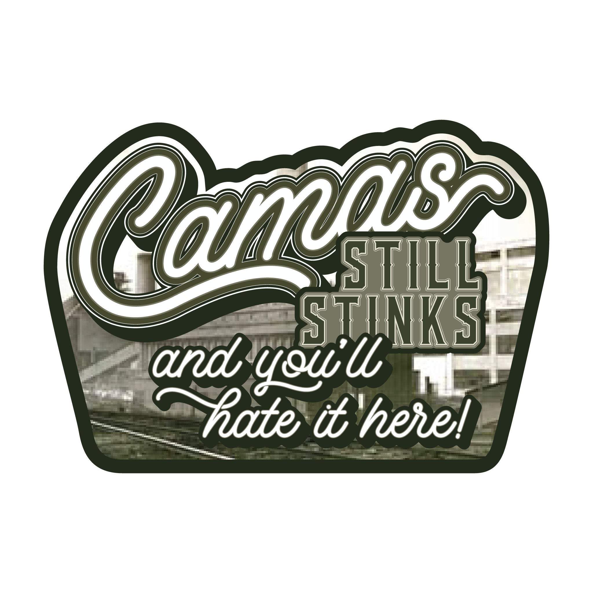 Camas Still Stinks And You'll Hate It Here Decal - Camas Decal, Laptop Decal, Car Decal - Dukes Decals